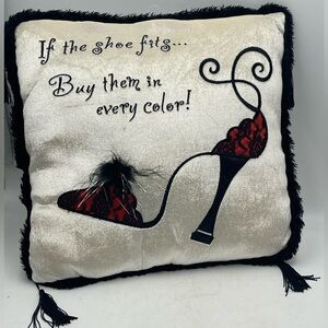 14” Accent High Heel Motif Pillow w/“If The Shoe Fits… Buy Them In Every Color!”